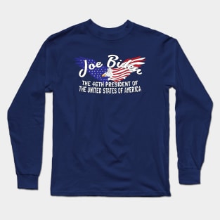 The 46th President United States of America Commemorative Joe Biden Long Sleeve T-Shirt